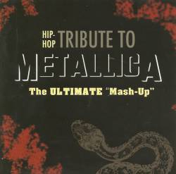 Metallica : Hip-Hop Tribute to Metallica - The Ultimate Mash-up
